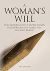 Holton, V: Woman's Will: The Changing Lives of British Women, Told Through the Things They Have Left Behind