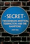 Secret Twickenham, Whitton, Teddington and the Hamptons
