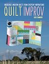 Quilt Improv: Incredible Quilts from Everyday Inspirations