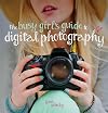 The busy girl's guide to digital photography