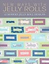 New Ways with Jelly Rolls: 12 Reversible Modern Jelly Roll Quilts