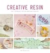 Creative Resin: Easy techniques for contemporary resin art