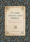 The Time Traveller's Herbal: An historical handbook for the budding apothecary