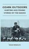 Ozark Outdoors - Hunting and Fishing Stories of the Ozarks
