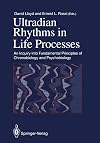Ultradian Rhythms in Life Processes: An Inquiry into Fundamental Principles of Chronobiology and Psychobiology