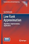 Low Rank Approximation: Algorithms, Implementation, Applications (Communications and Control Engineering)