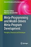 Meta-Programming and Model-Driven Meta-Program Development: Principles, Processes and Techniques (Advanced Information and Knowledge Processing)