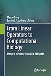 From Linear Operators to Computational Biology Essays in Memory of Jacob T. Schwartz