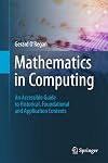 Mathematics in Computing: An Accessible Guide to Historical, Foundational and Application Contexts
