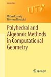 Polyhedral and algebraic methods in computational geometry