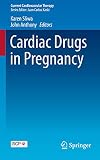 Cardiac Drugs in Pregnancy (Current Cardiovascular Therapy)