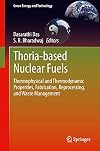 Thoria-based nuclear fuels : thermophysical and thermodynamic properties, fabrication, reprocessing, and waste management