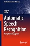 Automatic Speech Recognition: A Deep Learning Approach (Signals and Communication Technology)
