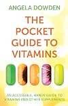 The Pocket Guide to Vitamins: An Accessible, Handy Guide to Vitamins and Other Supplements