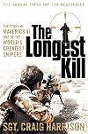 The Longest Kill: The Story of Maverick 41, One of the World's Greatest Snipers