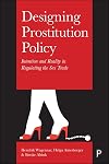 Designing prostitution policy : intention and reality in regulating the sex trade