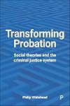 Transforming Probation: Social Theories and the Criminal Justice System