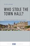 Who stole the town hall? : the end of local government as we know it
