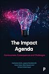 The Impact Agenda: Constructing, Debating and Challenging the Assessment of ‘Research Impact’ in the UK