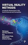 Virtual Reality Methods: A Guide for Researchers in the Social Sciences and Humanities