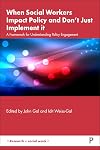 When Social Workers Impact Policy and Don’t Just Implement It: A Framework for Understanding Policy Engagement (Research in Social Work)