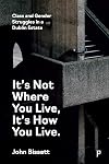 It’s Not Where You Live, It's How You Live: Class and Gender Struggles in a Dublin Estate