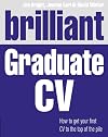 Brilliant Graduate CV: How to Get Your First CV to the Top of the Pile