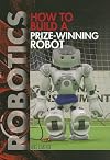 How to Build a Prize-Winning Robot (Robotics)