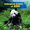 Endangered Animals of Asia (Save Earth's Animals!)
