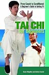 Tai Chi for Beginners (From Couch to Conditioned: a Beginner's Guide to Getting Fit)