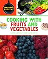 Cooking With Fruits and Vegetables (Cooking Healthy)