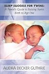 Sleep Success for Twins: A Parent's Guide to Raising Twins Birth to Age One