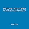 Discover Smart BIM: An Interactive Guide to ArchiCAD