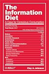 The Information Diet: A Case for Conscious Consumption