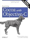 Learning Cocoa with Objective-C: Developing for the Mac and iOS App Stores