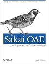 Sakai OAE Deployment and Management: Open Source Collaboration and Learning for Higher Education