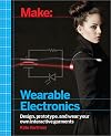 Make: Wearable Electronics: Design, prototype, and wear your own interactive garments