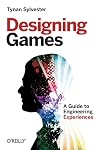 Designing Games: A Guide to Engineering Experiences