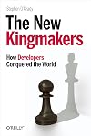 The New Kingmakers: How Developers Conquered the World