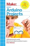 Basic Arduino Projects: 26 Experiments with Microcontrollers and Electronics (Make: Technology on Your Time)