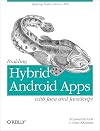 Building Hybrid Android Apps with Java and JavaScript: Applying Native Device APIs (Japplying Native Device Apis)