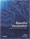 Beautiful Visualization: Looking at Data through the Eyes of Experts