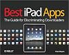 Best iPad Apps: The Guide for Discriminating Downloaders (Best Apps)