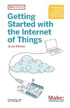 Getting Started with the Internet of Things: Connecting Sensors and Microcontrollers to the Cloud (Make: Projects)