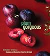 Plum Gorgeous: Recipes and Memories from the Orchard