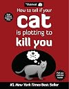 How to Tell If Your Cat Is Plotting to Kill You