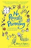 No Regrets Parenting: Turning Long Days and Short Years into Cherished Moments with Your Kids