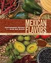 Mexican Flavors: Contemporary Recipes from Camp San Miguel