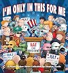I'm Only in This for Me