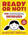 Ready or Not! 150+ Make-Ahead, Make-Over, and Make-Now Recipes by Nom Nom Paleo